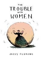 The Trouble with Women Fleming Jacky