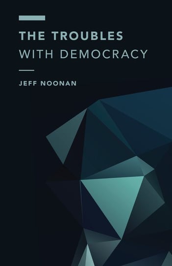 The Troubles with Democracy Noonan Jeff