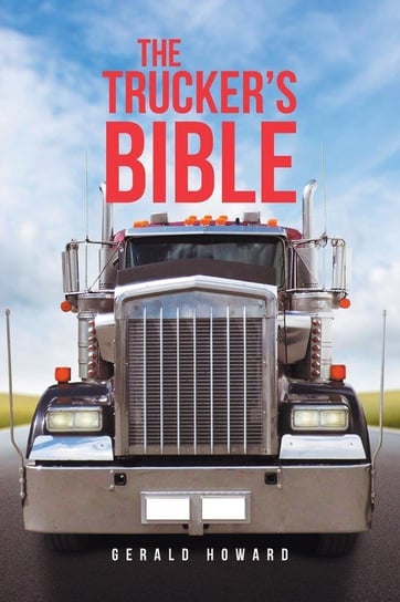 The Trucker's Bible Howard Gerald