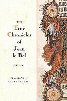The True Chronicles of Jean le Bel, 1290 - 1360 Bel Jean, Bryant Nigel