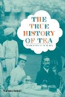 The True History of Tea Mair Victor H., Hoh Erling