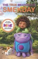 The True Meaning of Smekday - Film Tie-in to HOME, the Major Animation Rex Adam