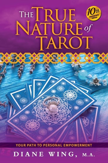 The True Nature of Tarot Diane Wing