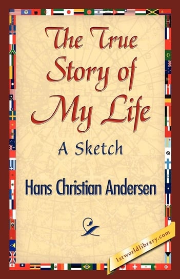 The True Story of My Life Andersen Hans Christian
