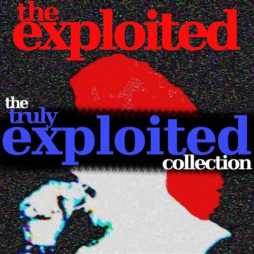 The Truly Exploited Collection The Exploited