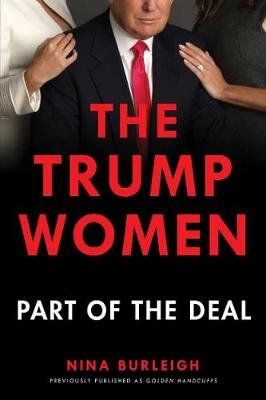 The Trump Women: Part of the Deal Burleigh Nina