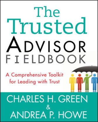 The Trusted Advisor Fieldbook Green Charles H., Howe Andrea P.
