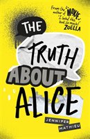 The Truth About Alice - from the author of MOXIE Mathieu Jennifer