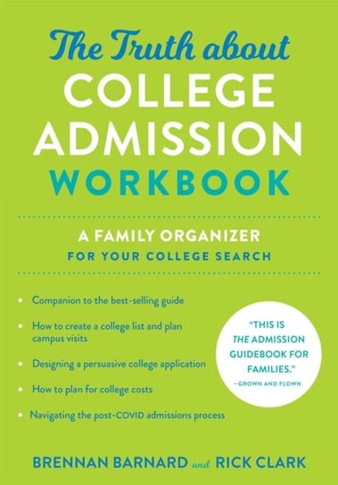 The Truth about College Admission Workbook. A Family Organizer for Your College Search Opracowanie zbiorowe