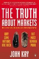 The Truth About Markets Kay John