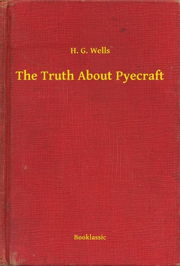 The Truth About Pyecraft Wells Herbert George