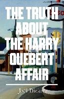 The Truth about the Harry Quebert Affair Dicker Joel