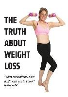 The Truth about Weight Loss: What Conventional Diets Don't Want You to Know Lee Chc Mindy