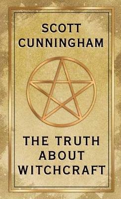 The Truth About Witchcraft Cunningham Scott