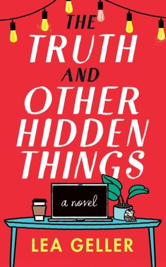 The Truth and Other Hidden Things Lea Geller