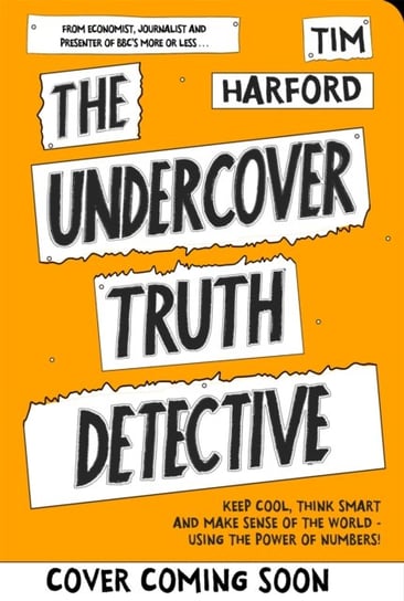 The Truth Detective: How to make sense of a world that doesn't add up Harford Tim