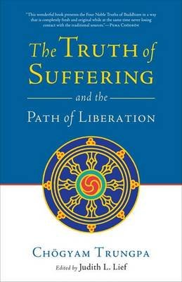 The Truth of Suffering and the Path of Liberation Trungpa Chogyam