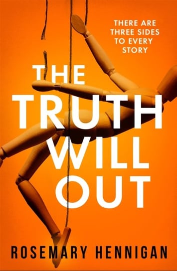 The Truth Will Out: The tense and utterly gripping debut full of twists and turns for 2022! Rosemary Hennigan