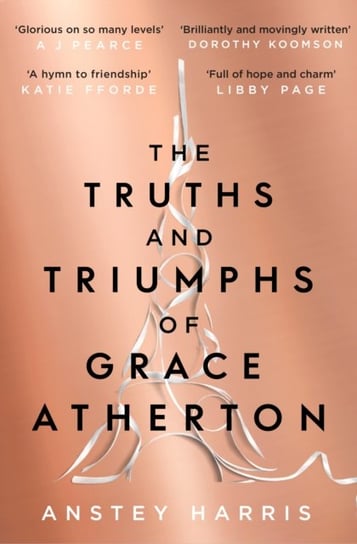 The Truths and Triumphs of Grace Atherton: A Richard and Judy Book Club pick for summer 2019 Harris Anstey