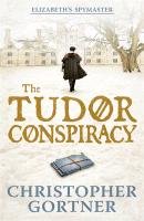 The Tudor Conspiracy Gortner Christopher