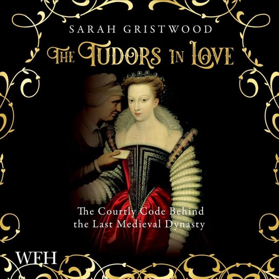 The Tudors in Love Gristwood Sarah
