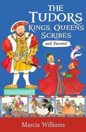 The Tudors: Kings, Queens, Scribes and Ferrets! Williams Marcia