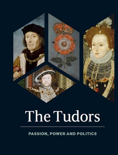 The Tudors: Passion, Power and Politics Charlotte Bolland