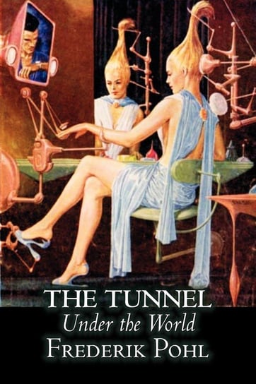 The Tunnel Under the World by Frederik Pohl, Science Fiction, Fantasy Pohl Frederik