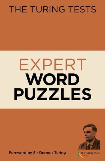 The Turing Tests Expert Word Puzzles: Foreword by Sir Dermot Turing Eric Saunders
