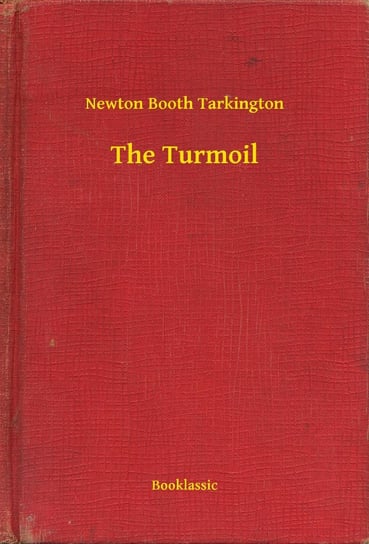 The Turmoil Tarkington Newton Booth