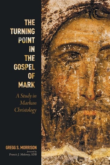 The Turning Point in the Gospel of Mark Morrison Gregg S.