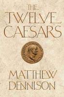 The Twelve Caesars Dennison Matthew