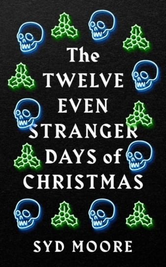 The Twelve Even Stranger Days of Christmas Syd Moore