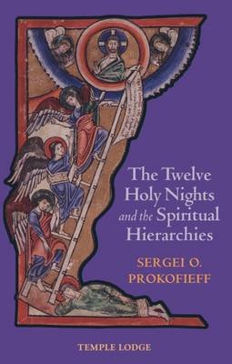 The Twelve Holy Nights and the Spiritual Hierarchies Prokofieff Sergei O.