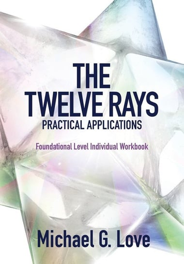 The Twelve Rays Practical Applications Love Michael G.