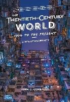 The Twentieth-Century World, 1914 to the Present Corbally John C.
