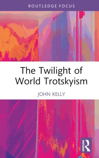 The Twilight of World Trotskyism Opracowanie zbiorowe