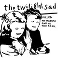 The Twilight Sad Killed My Parents and Hit the Road The Twilight Sad