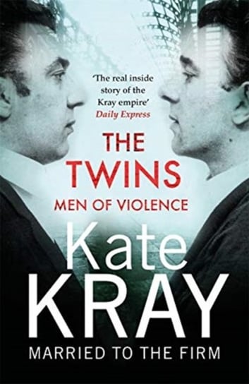 The Twins - Men of Violence: The Real Inside Story of the Krays Kate Kray