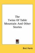 The Twins of Table Mountain and Other Stories Harte Bret