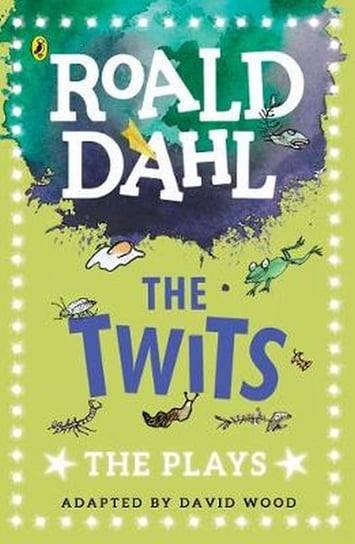 The Twits. The Plays Dahl Roald