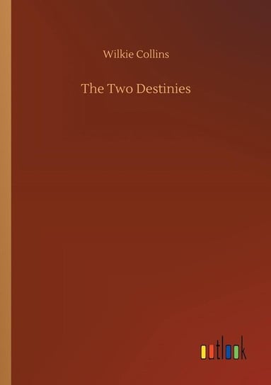 The Two Destinies Collins Wilkie