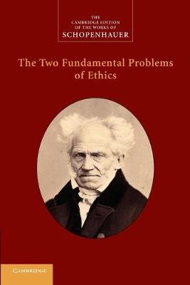 The Two Fundamental Problems of Ethics Arthur Schopenhauer