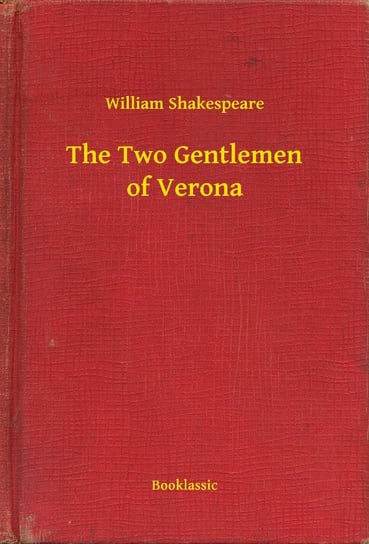 The Two Gentlemen of Verona Shakespeare William