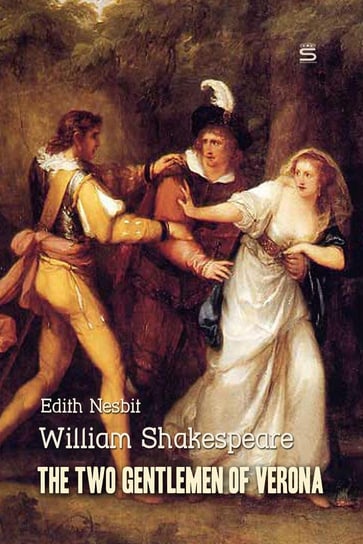 The Two Gentlemen of Verona Shakespeare William, Nesbit Edith