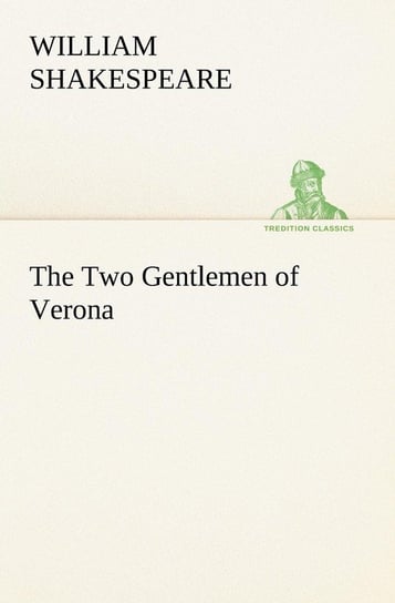 The Two Gentlemen of Verona Shakespeare William