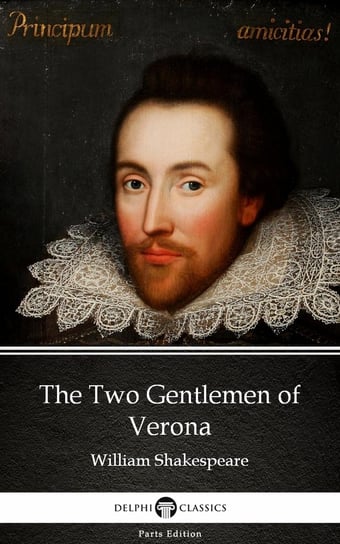 The Two Gentlemen of Verona by William Shakespeare (Illustrated) Shakespeare William