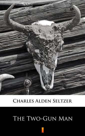 The Two-Gun Man Seltzer Charles Alden