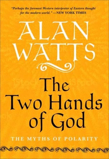 The Two Hands of God: The Myths of Polarity Watts Alan