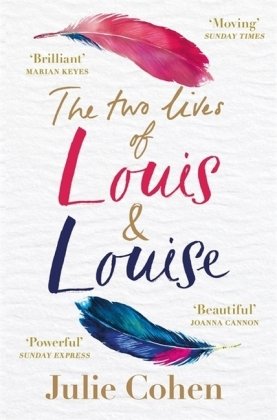 The Two Lives of Louis & Louise: The emotional new novel from the Richard and Judy bestselling author of 'Together' Cohen Julie